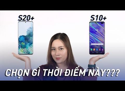 Thời điểm này có nên chọn Samsung Galaxy S10+?!!